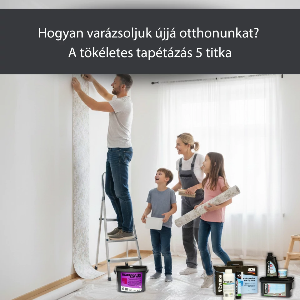 Hogyan varázsoljuk újjá otthonunkat? – A tökéletes tapétázás 5 titka (DIY és Profi tippek)